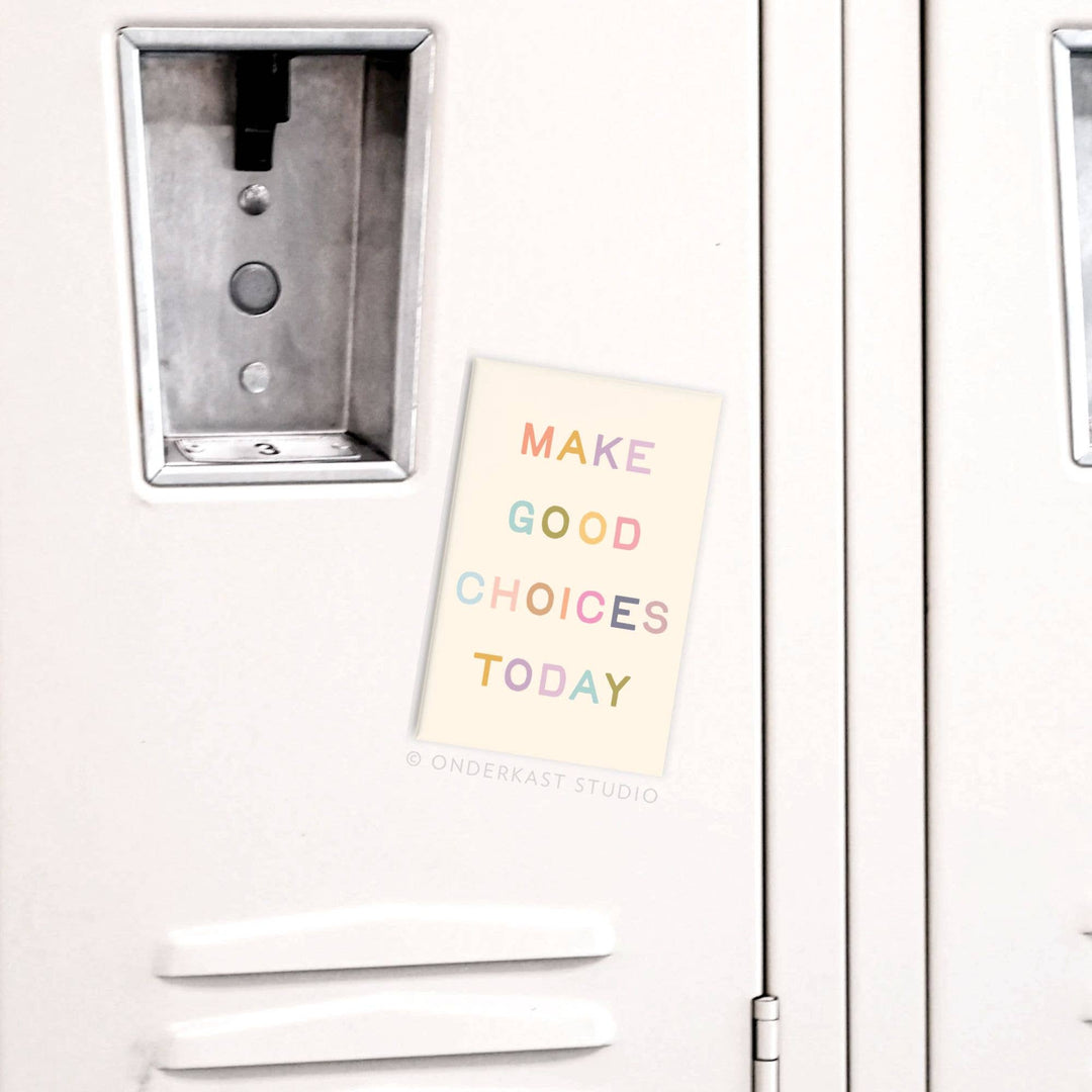 Make Good Choices Today Rectangle Magnet