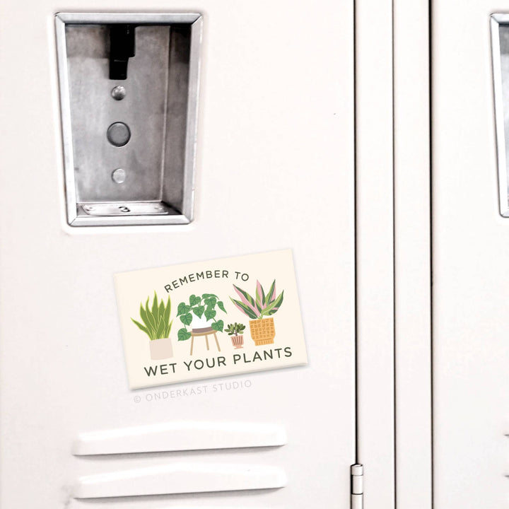 Remember to Wet Your Plants Refrigerator Magnet