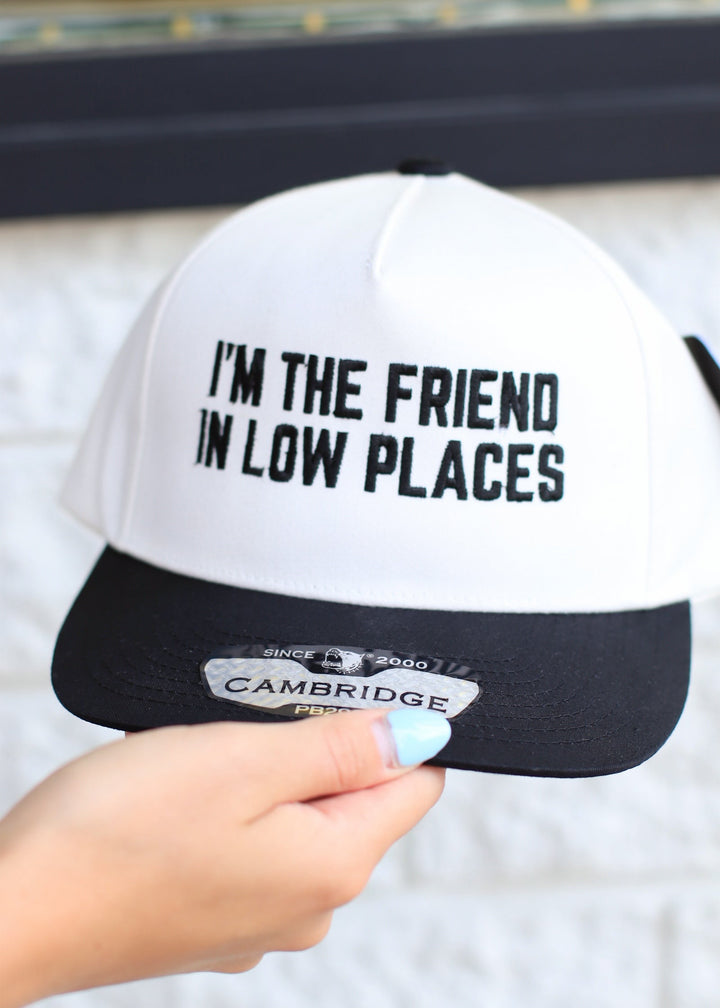 I'm The Friend In Low Places Embroidered Trucker Hat