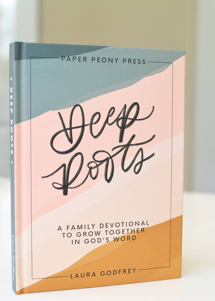 Deep Roots: A Family Devotional for Kids, Teens and Parents