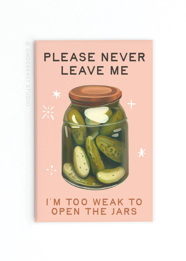 Never Leave Me Pickles Jar Rectangle Magnet