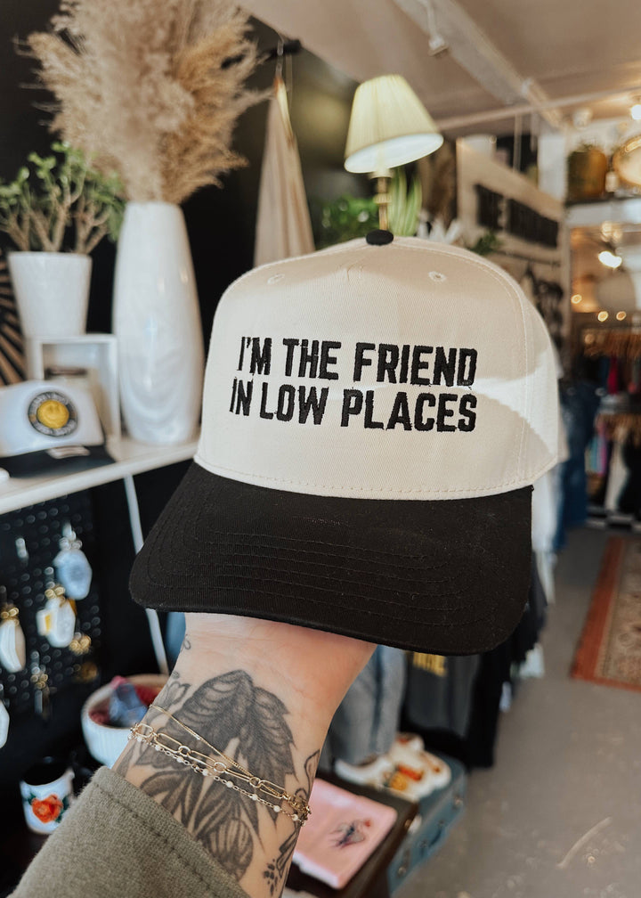 I'm The Friend In Low Places Embroidered Trucker Hat