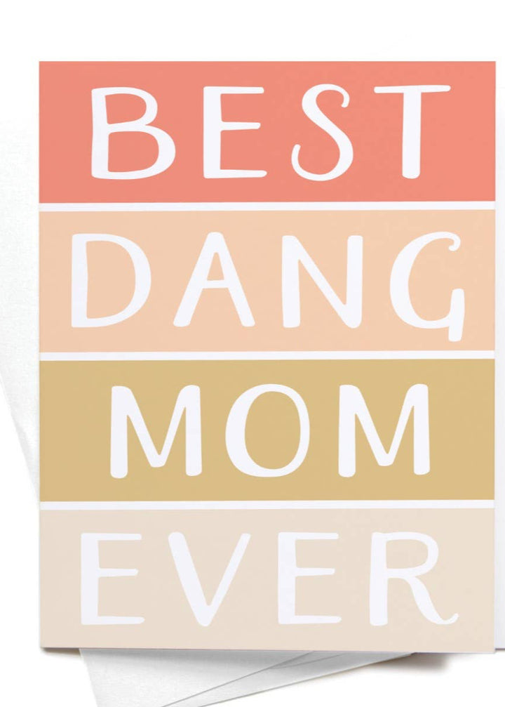 Best Dang Mom Ever Greeting Card